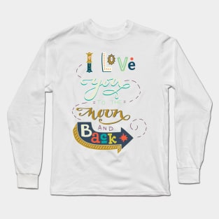 I love you to the moon and back Long Sleeve T-Shirt